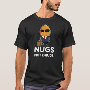 Entrepreneur Chicken Nugget Nugs Not Drugs T-shirt