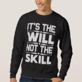 Entrepreneur  It's The Will Not The Skill Trui (Voorkant)