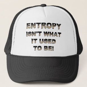 Entropie is niet meer wat het geweest is Grappige Trucker Pet
