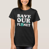 Environmentalist Earth Day Save Our Planet T-shirt (Voorkant)