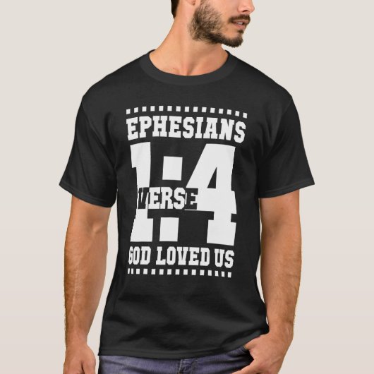 Ephesians 1 Verse 4 God Loved Us 14_1 T-shirt (Voorkant)