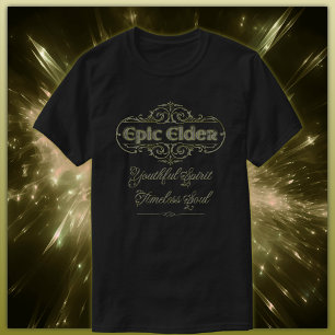 Epic Elder: Jeugdige Geest, Tijdloze Ziel T-shirt