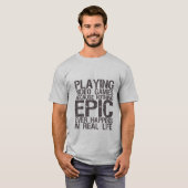 Epic in Real Life Gamers Geek Funny T-shirt (Voorkant volledig)