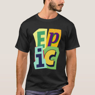 Epic is een positieve bevestiging is vrolijke epis t-shirt