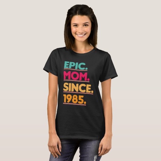 Epic Mam sinds 1985  Moederdag Gift T-shirt (Voorkant volledig)