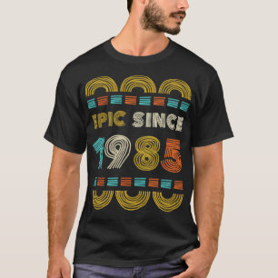 Epic sinds 1985 Verjaardagscadeau Familie BbayGift T-shirt