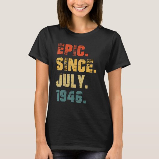 epic Sinds juli 1946 76e verjaardag 76 T-shirt (Voorkant)