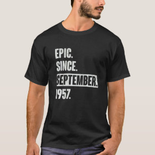 Epic Sinds september 1957 65 Jaar Oud 65e Geboorte T-shirt