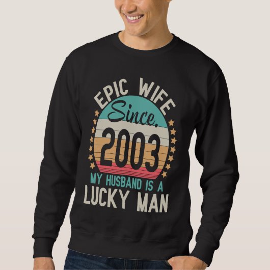 Epic Wife Since 2003 My Husband Is A Lucky Married Trui (Voorkant)