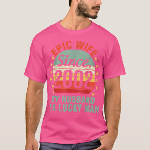 Epic Wife sinds 2002 mijn man is een geluksachtig T-shirt