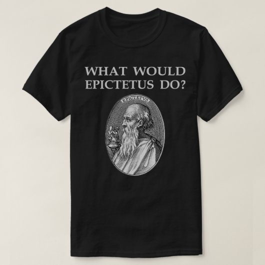 Epictetus Stoic Philosopher Stoicism citeert WAT W T-shirt (Design voorkant)