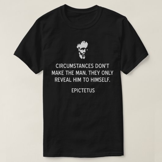 Epictetus Stoic Quote-omstandigheden Donx27t Make  T-shirt (Design voorkant)