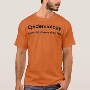 Epidemiologie ter preventie van ziekte sinds 1854  t-shirt