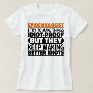 Epidemioloog Ik probeer dingen grappig te zeggen T-shirt