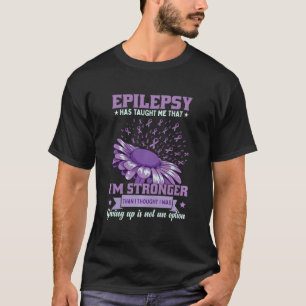 Epilepsie heeft me geleerd dat ik sterkere epileps t-shirt