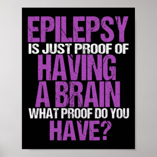 Epilepsie is het bewijs dat ik een hersenstrijder poster