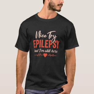 Epilepsie Overlevende Ik Ben Nog Steeds Hier Epile T-shirt