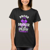 Epilepsie trotse dochter van een epilepsie krijger t-shirt (Voorkant)