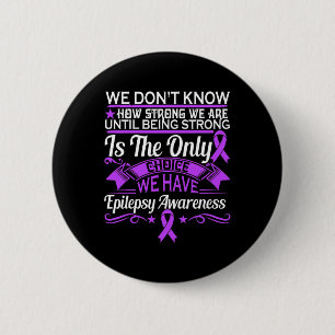 Epilepsie - We weten niet hoe sterk we zijn Ronde Button 5,7 Cm