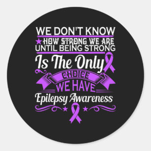 Epilepsiebewustzijn - We weten niet hoe sterk we z Ronde Sticker