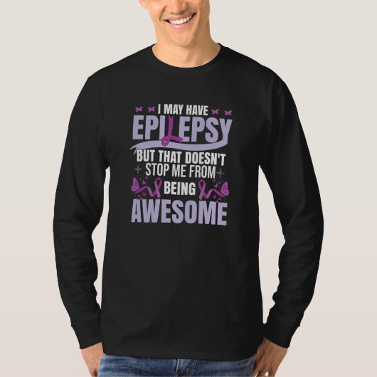 Epilepsy Awareness I May Have Epilepsy T-shirt (Voorkant)