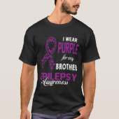 Epilepsy Awareness I Wear Purple For My Brother Fa T-shirt (Voorkant)