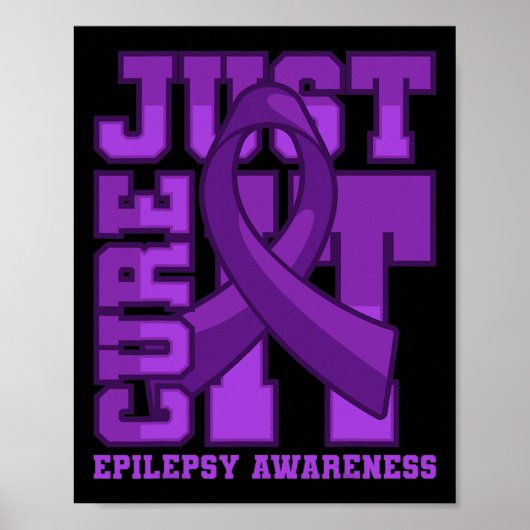 Epilepsy Awareness Just Cure It  Poster (Voorkant)