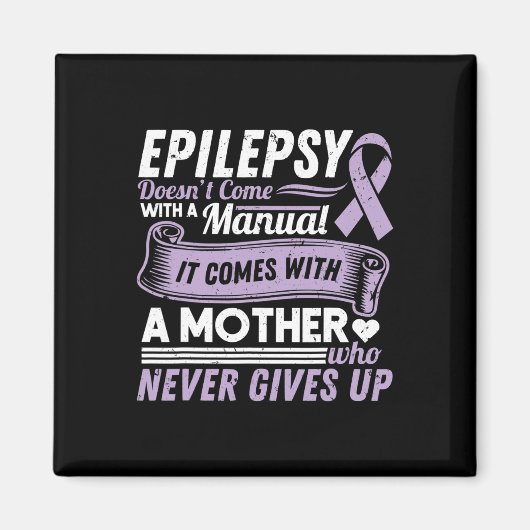 Epilepsy Awareness Mom Doesn't Come With A Manual Magneet (Voorkant)