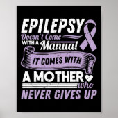 Epilepsy Awareness Mom Doesn't Come With A Manual  Poster (Voorkant)