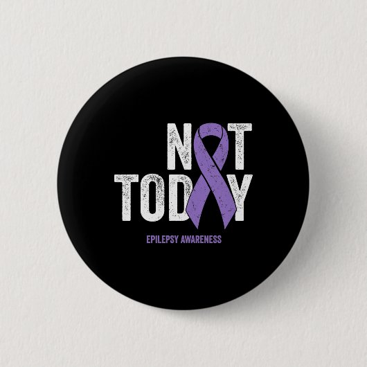 Epilepsy Awareness - Not Today Epileptic Seizure D Ronde Button 5,7 Cm (Voorkant)