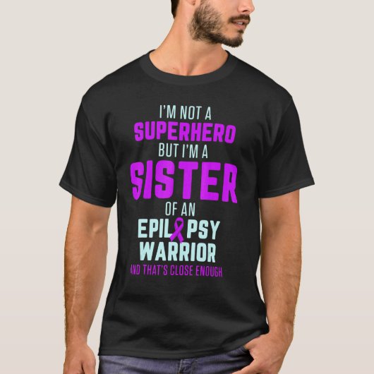 Epilepsy Awareness Sister Hero Epileptic Warrior S T-shirt (Voorkant)