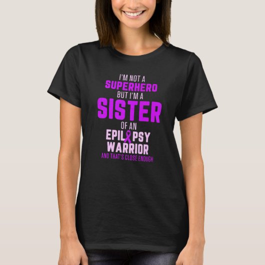 Epilepsy Awareness Sister Hero Epileptic Warrior S T-shirt (Voorkant)
