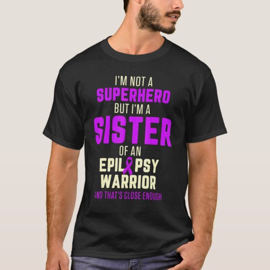 Epilepsy Awareness Sister Hero Epileptic Warrior S T-shirt (Voorkant)