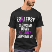 Epilepsy Awareness Slows Me Epileptic Warrior Surv T-shirt (Voorkant)