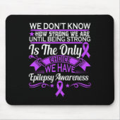 Epilepsy Awareness - We Dont Know How Strong We Ar Muismat (Voorkant)