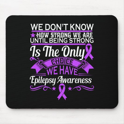 Epilepsy Awareness - We Dont Know How Strong We Ar Muismat (Voorkant)