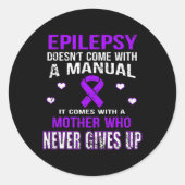 Epilepsy Comes With A Mother Who Never Gives Up Ronde Sticker (Voorkant)
