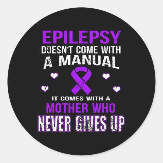 Epilepsy Comes With A Mother Who Never Gives Up Ronde Sticker (Voorkant)
