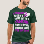 Epilepsy Doesnt Come With A Manual Comes With A T-shirt (Voorkant)