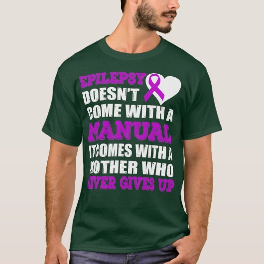 Epilepsy Doesnt Come With A Manual Comes With A T-shirt (Voorkant)