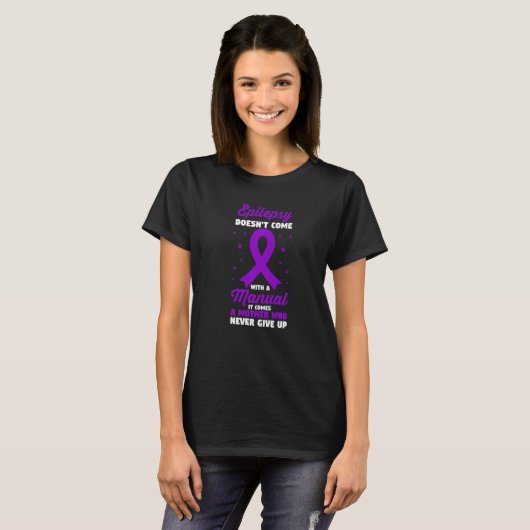 Epilepsy Doesn't Come With Manual It Comes With A T-shirt (Voorkant volledig)