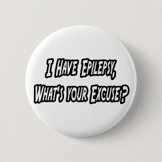 Epilepsy... uw excuses? ronde button 5,7 cm