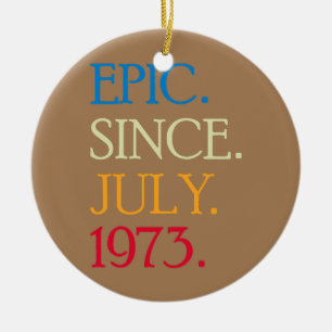 Episch sinds juli 1973 Funny 49 jaar verjaardag  Keramisch Ornament