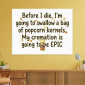 Epische Crematie Popcornpitten Grappig Canvas Afdruk (Insitu (Woonkamer))
