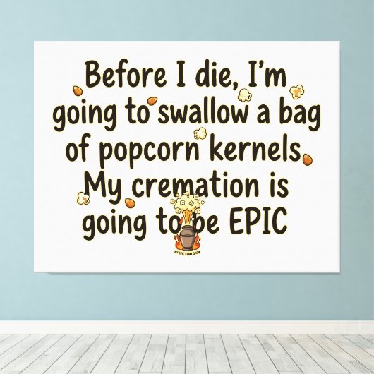 Epische Crematie Popcornpitten Grappig Canvas Afdruk (Insitu (Houten vloer))