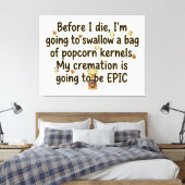 Epische Crematie Popcornpitten Grappig Canvas Afdruk (Insitu (Slaapkamer))