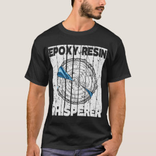 Epoxyhars Whisperer Woodworking Epoxy T-shirt