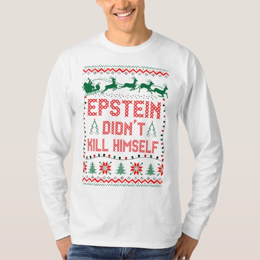 Epstein Didnt Kill Himself Kerstmis T-shirt (Voorkant)