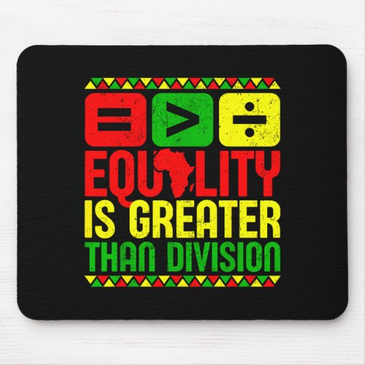 Equality Is Greater Than Di Black History Men Wome Muismat (Voorkant)