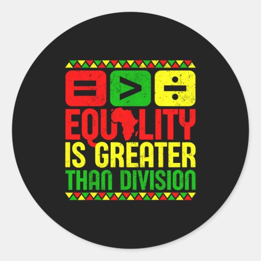 Equality Is Greater Than Di Black History Men Wome Ronde Sticker (Voorkant)